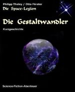 Die Gestaltwandler: Episode aus dem Space-Legion-Zyklus (Science-Fiction-Kurzgeschichte) (German Edition) Cover des Buches Die Gestaltwandler: Episode aus dem Space-Legion-Zyklus (Science-Fiction-Kurzgeschichte) (German Edition) (ISBN: 9783730945063)