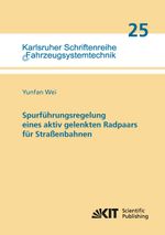 Spurführungsregelung eines aktiv gelenkten Radpaars für Straßenbahnen Cover des Buches Spurführungsregelung eines aktiv gelenkten Radpaars für Straßenbahnen (ISBN: 9783731502326)