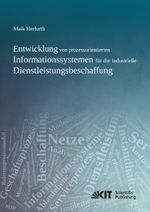 Entwicklung von prozessorientierten Informationssystemen für die industrielle Dienstleistungsbeschaffung Cover des Buches Entwicklung von prozessorientierten Informationssystemen für die industrielle Dienstleistungsbeschaffung (ISBN: 9783731502685)