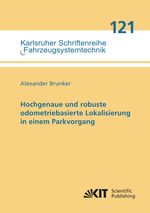 Hochgenaue und robuste odometriebasierte Lokalisierung in einem Parkvorgang Cover des Buches Hochgenaue und robuste odometriebasierte Lokalisierung in einem Parkvorgang (ISBN: 9783731513834)