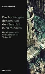 Die Apokalypse denken, um den Ernstfall zu verhindern Cover des Buches Die Apokalypse denken, um den Ernstfall zu verhindern (ISBN: 9783731613008)
