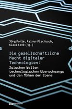 Die gesellschaftliche Macht digitaler Technologien Cover des Buches Die gesellschaftliche Macht digitaler Technologien (ISBN: 9783731615651)