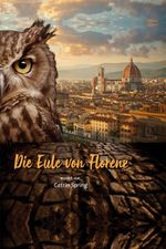 Die Eule von Florenz Cover des Buches Die Eule von Florenz (ISBN: 9783731615927)