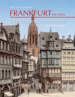 Frankfurt am Main: Die historische Altstadt Cover des Buches Frankfurt am Main: Die historische Altstadt (ISBN: 9783731906384)