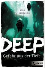 Deep - Gefahr aus der Tiefe Cover des Buches Deep - Gefahr aus der Tiefe (ISBN: 9783732004577)