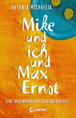 Mike und ich und Max Ernst Cover des Buches Mike und ich und Max Ernst (ISBN: 9783732010967)