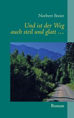 Und ist der Weg auch steil und glatt ... Cover des Buches Und ist der Weg auch steil und glatt ... (ISBN: 9783732213368)