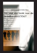 Wir sind das Licht, was die Schatten zerstört Cover des Buches Wir sind das Licht, was die Schatten zerstört (ISBN: 9783732226689)