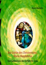 Die Göttin des Christentums: Maria Magdalena Cover des Buches Die Göttin des Christentums: Maria Magdalena (ISBN: 9783732233915)