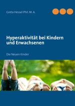 Hyperaktivität bei Kindern und Erwachsenen Cover des Buches Hyperaktivität bei Kindern und Erwachsenen (ISBN: 9783732236114)