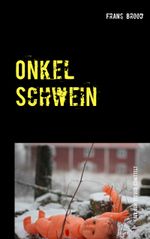 Onkel Schwein Cover des Buches Onkel Schwein (ISBN: 9783732237869)