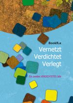 Vernetzt Verdichtet Verlegt: Ein zweites verdichtetes Jahr Cover des Buches Vernetzt Verdichtet Verlegt: Ein zweites verdichtetes Jahr (ISBN: 9783732238903)