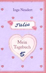 Julia - Mein Tagebuch 5 Cover des Buches Julia - Mein Tagebuch 5 (ISBN: 9783732262526)