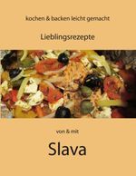 Kochen und Backen leicht gemacht von & mit Slava Cover des Buches Kochen und Backen leicht gemacht von & mit Slava (ISBN: 9783732287574)