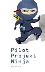 PilotProjektNinja Cover des Buches PilotProjektNinja (ISBN: 9783732289462)