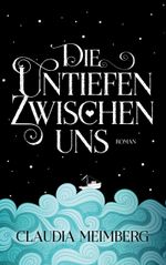 Die Untiefen zwischen uns Cover des Buches Die Untiefen zwischen uns (ISBN: 9783732299942)