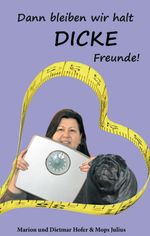Dann bleiben wir halt DICKE Freunde! Cover des Buches Dann bleiben wir halt DICKE Freunde! (ISBN: 9783732317929)