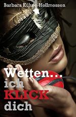 Wetten ... ich KLICK dich: moonlight_38 an sailor_07 Cover des Buches Wetten ... ich KLICK dich: moonlight_38 an sailor_07 (ISBN: 9783732330126)