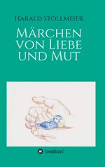 Märchen von Liebe und Mut Cover des Buches Märchen von Liebe und Mut (ISBN: 9783732351398)