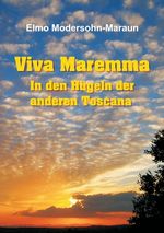 Viva Maremma - In den Hügeln der anderen Toscana Cover des Buches Viva Maremma - In den Hügeln der anderen Toscana (ISBN: 9783732367658)