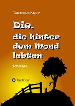 Die, die hinter dem Mond lebten Cover des Buches Die, die hinter dem Mond lebten (ISBN: 9783732371723)