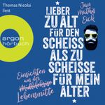 Lieber zu alt für den Scheiß als zu scheiße für mein Alter Cover des Buches Lieber zu alt für den Scheiß als zu scheiße für mein Alter (ISBN: 9783732456307)