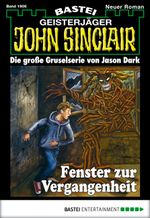 John Sinclair - Folge 1906: Fenster zur Vergangenheit Cover des Buches John Sinclair - Folge 1906: Fenster zur Vergangenheit (ISBN: 9783732508327)
