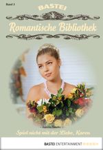 Romantische Bibliothek - Folge 3: Spiel nicht mit der Liebe, Karen Cover des Buches Romantische Bibliothek - Folge 3: Spiel nicht mit der Liebe, Karen (ISBN: 9783732510771)