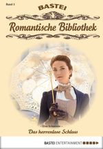Romantische Bibliothek - Folge 5: Das herrenlose Schloss Cover des Buches Romantische Bibliothek - Folge 5: Das herrenlose Schloss (ISBN: 9783732512614)