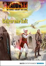 Maddrax - Folge 405: Gefrorene Zeit Cover des Buches Maddrax - Folge 405: Gefrorene Zeit (ISBN: 9783732515417)