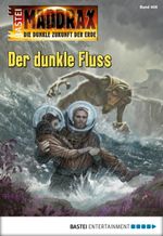 Maddrax - Folge 406: Der dunkle Fluss Cover des Buches Maddrax - Folge 406: Der dunkle Fluss (ISBN: 9783732517190)
