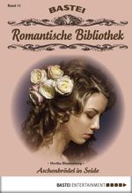 Romantische Bibliothek - Folge 11: Aschenbrödel in Seide Cover des Buches Romantische Bibliothek - Folge 11: Aschenbrödel in Seide (ISBN: 9783732518265)