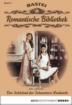 Romantische Bibliothek - Folge 12: Das Schicksal der Schwestern Lenhardt Cover des Buches Romantische Bibliothek - Folge 12: Das Schicksal der Schwestern Lenhardt (ISBN: 9783732518272)