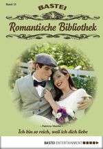 Romantische Bibliothek - Folge 15: Ich bin so reich, weil ich dich liebe Cover des Buches Romantische Bibliothek - Folge 15: Ich bin so reich, weil ich dich liebe (ISBN: 9783732519569)