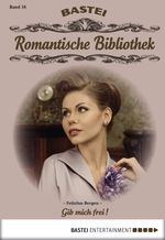 Romantische Bibliothek - Folge 16: Gib mich frei! Cover des Buches Romantische Bibliothek - Folge 16: Gib mich frei! (ISBN: 9783732519576)