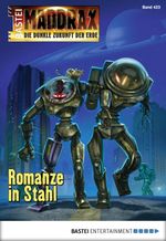 Maddrax - Folge 423: Romanze in Stahl Cover des Buches Maddrax - Folge 423: Romanze in Stahl (ISBN: 9783732527830)