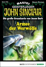 John Sinclair - Folge 1992: Armee der Werwölfe Cover des Buches John Sinclair - Folge 1992: Armee der Werwölfe (ISBN: 9783732536153)