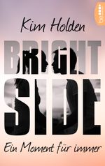 Bright Side - Ein Moment für immer Cover des Buches Bright Side - Ein Moment für immer (ISBN: 9783732543274)