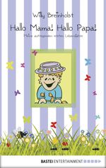 Hallo Mama! Hallo Papa! Cover des Buches Hallo Mama! Hallo Papa! (ISBN: 9783732544776)