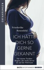 Ich hätte dich so gern gekannt Cover des Buches Ich hätte dich so gern gekannt (ISBN: 9783732552603)