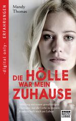 Die Hölle war mein Zuhause Cover des Buches Die Hölle war mein Zuhause (ISBN: 9783732563098)