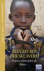 Flucht aus der Sklaverei Cover des Buches Flucht aus der Sklaverei (ISBN: 9783732571901)
