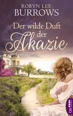 Der wilde Duft der Akazie Cover des Buches Der wilde Duft der Akazie (ISBN: 9783732585465)