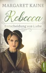 Rebecca - Entscheidung aus Liebe Cover des Buches Rebecca - Entscheidung aus Liebe (ISBN: 9783732595402)