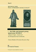 „… die Edle und niemals genug gepriesene MUSICA“: Johann Crüger – (nicht nur) der Komponist Paul Gerhardts (Beiträge der Paul-Gerhardt-Gesellschaft) Cover des Buches „… die Edle und niemals genug gepriesene MUSICA“: Johann Crüger – (nicht nur) der Komponist Paul Gerhardts (Beiträge der Paul-Gerhardt-Gesellschaft) (ISBN: 9783732900190)