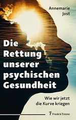 Die Rettung unserer psychischen Gesundheit: Wie wir jetzt die Kurve kriegen Cover des Buches Die Rettung unserer psychischen Gesundheit: Wie wir jetzt die Kurve kriegen (ISBN: 9783732908530)