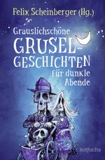 Grauslichschöne Gruselgeschichten für dunkle Abende Cover des Buches Grauslichschöne Gruselgeschichten für dunkle Abende (ISBN: 9783733508555)