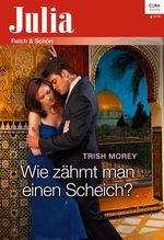 Wie zähmt man einen Scheich? (Julia) Cover des Buches Wie zähmt man einen Scheich? (Julia) (ISBN: 9783733700331)