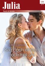 Sag doch einfach noch mal JA! (Julia) Cover des Buches Sag doch einfach noch mal JA! (Julia) (ISBN: 9783733700416)