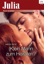 (K)ein Mann zum Heiraten? (Julia) Cover des Buches (K)ein Mann zum Heiraten? (Julia) (ISBN: 9783733700508)